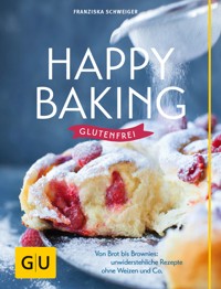 Happy baking glutenfrei - Franzi Schweiger - E-Book