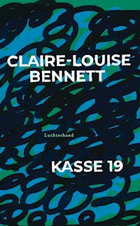 Kasse 19 - Claire-Louise Bennett - E-Book
