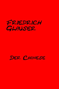 Der Chinese - Friedrich Glauser - E-Book