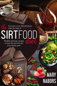 The Sirtfood Diet - Mary Nabors - E-Book