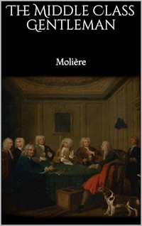 The Middle Class Gentleman - Molière - E-Book