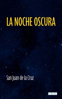 La Noche Oscura - San Juan de la Cruz - San Juan de la Cruz - E-Book