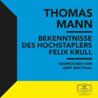 Bekenntnisse des Hochstaplers Felix Krull - Thomas Mann - Hörbuch