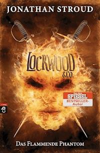 Lockwood & Co. - Das Flammende Phantom - Jonathan Stroud - E-Book