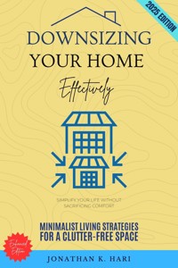 Downsizing Your Home Effectively: - Jonathan K. Hari - E-Book