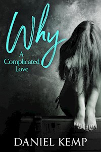 Why? A Complicated Love - Daniel Kemp - E-Book