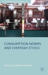 Consumption Norms and Everyday Ethics - L. Pellandini-Simánya - E-Book