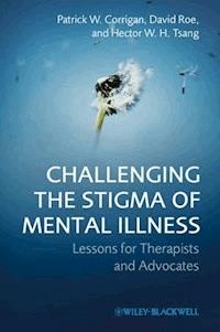 Challenging the Stigma of Mental Illness - Patrick W. Corrigan - E-Book