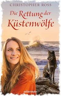 Die Rettung der Küstenwölfe - Christopher Ross - E-Book