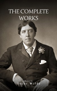 Oscar Wilde The Complete Works - Oscar Wilde - E-Book