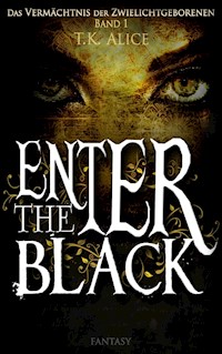Enter the Black - T.K. Alice - E-Book