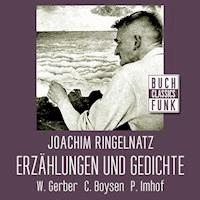 Joachim Ringelnatz - Erzählungen und Gedichte - Joachim Ringelnatz - Hörbuch