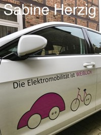 Elektromobilität ist weiblich - Sabine Herzig - E-Book
