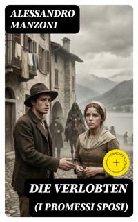 Die Verlobten (I Promessi Sposi) - Alessandro Manzoni  - E-Book