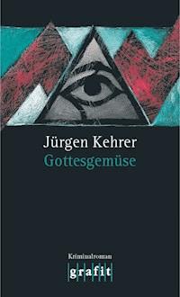 Gottesgemüse - Jürgen Kehrer - E-Book