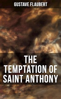 THE TEMPTATION OF SAINT ANTHONY - Gustave Flaubert - E-Book