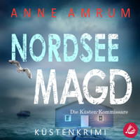 Nordsee Magd - Die Küsten-Kommissare: Küstenkrimi (Die Nordsee-Kommissare 7) - Anne Amrum - Hörbuch