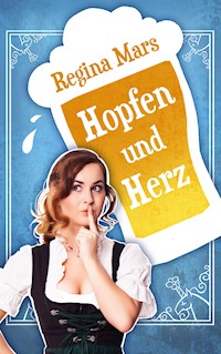 Hopfen und Herz - Regina Mars - E-Book