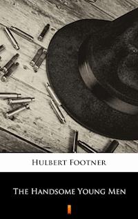 The Handsome Young Men - Hulbert Footner - E-Book
