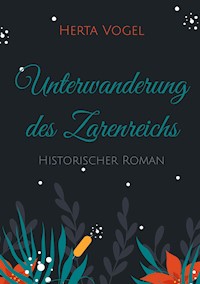 Unterwanderung des Zarenreichs - Herta Vogel - E-Book