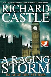 Derrick Storm: A Raging Storm - Im Auge des Sturms - Richard Castle - E-Book