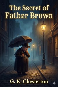 The Secret of Father Brown - G.K. Chesterton - E-Book