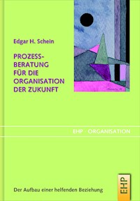Prozessberatung für die Organisation der Zukunft - Edgar H. Schein - E-Book