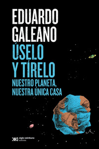 Úselo y tírelo - Galeano Eduardo - E-Book
