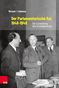 Der Parlamentarische Rat 1948–1949 - Michael F. Feldkamp - E-Book