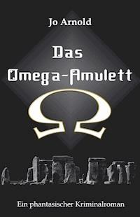 Das Omega-Amulett - Jo Arnold - E-Book