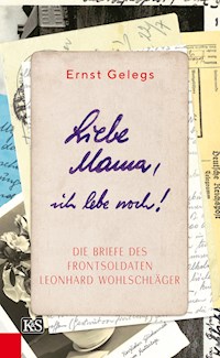 Liebe Mama, ich lebe noch! - Ernst Gelegs - E-Book