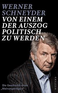 Von einem, der auszog, politisch zu werden - Werner Schneyder - E-Book