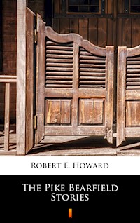The Pike Bearfield Stories - Robert E. Howard - E-Book