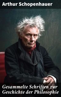 Gesammelte Schriften zur Geschichte der Philosophie - Arthur Schopenhauer - E-Book