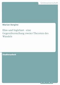 Elias und Inglehart - eine Gegenüberstellung zweier Theorien des Wandels - Marian Berginz - E-Book
