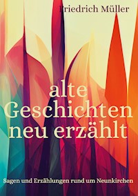 alte Geschichten neu erzählt - Friedrich Müller - E-Book