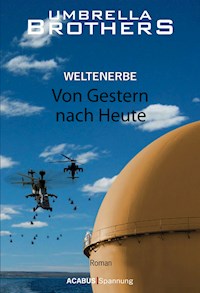 Weltenerbe / Weltenerbe. Von Gestern nach Heute - Umbrella Brothers - E-Book