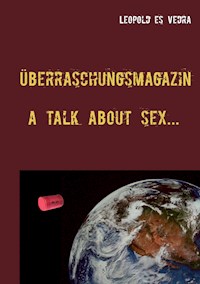 Überraschungsmagazin a talk about sex - Leopold es Vedra - E-Book