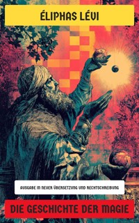 Die Geschichte der Magie - Eliphas Levi - E-Book