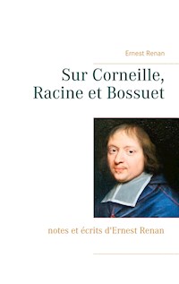 Sur Corneille, Racine et Bossuet - Ernest Renan - E-Book