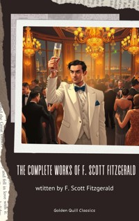 The Complete Works of F. Scott Fitzgerald - F.Scott Fitzgerald - E-Book