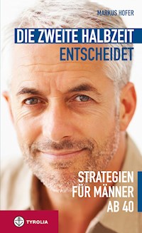 Die zweite Halbzeit entscheidet - Markus Hofer - E-Book