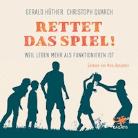 Rettet das Spiel! - Gerald Hüther - Hörbuch