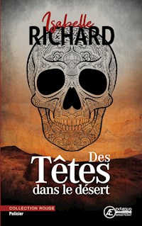 Des têtes dans le désert - Isabelle Richard - E-Book