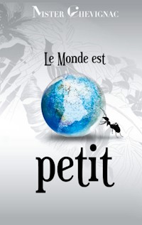 Le monde est petit - Mister Chevignac - E-Book