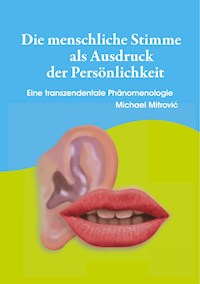 Die menschliche Stimme als Ausdruck der Persönlichkeit - Michael Mitrovic - E-Book