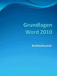Grundlagen Word 2010 Befehlsübersicht - MC Eisen - E-Book