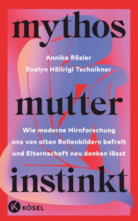 Mythos Mutterinstinkt - Annika Rösler - E-Book