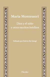Dios y el niño y otros escritos inéditos - Maria Montessori - E-Book