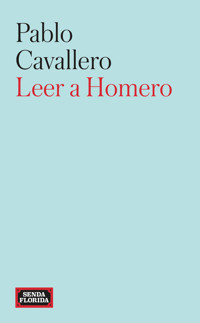 Leer a Homero - Pablo Cavallero - E-Book